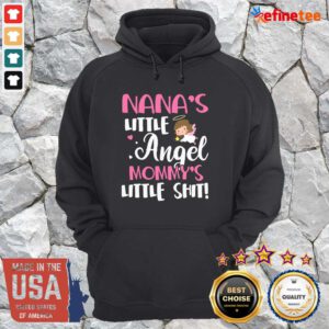 Good Nanas Little Angel Mommy’s Little Shit Hoodie