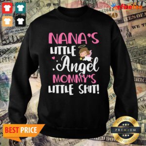 Good Nanas Little Angel Mommy’s Little Shit Sweater