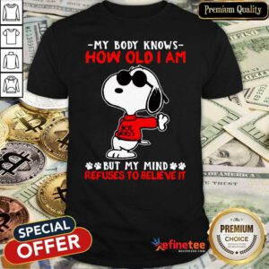 Good Snoopy How Old I Am Refuses To Believe It Shirt - Design By Refinetee.com