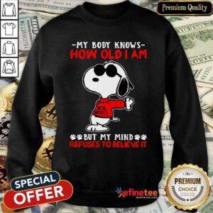 Good Snoopy How Old I Am Refuses To Believe It Sweatshirt - Design By Refinetee.com