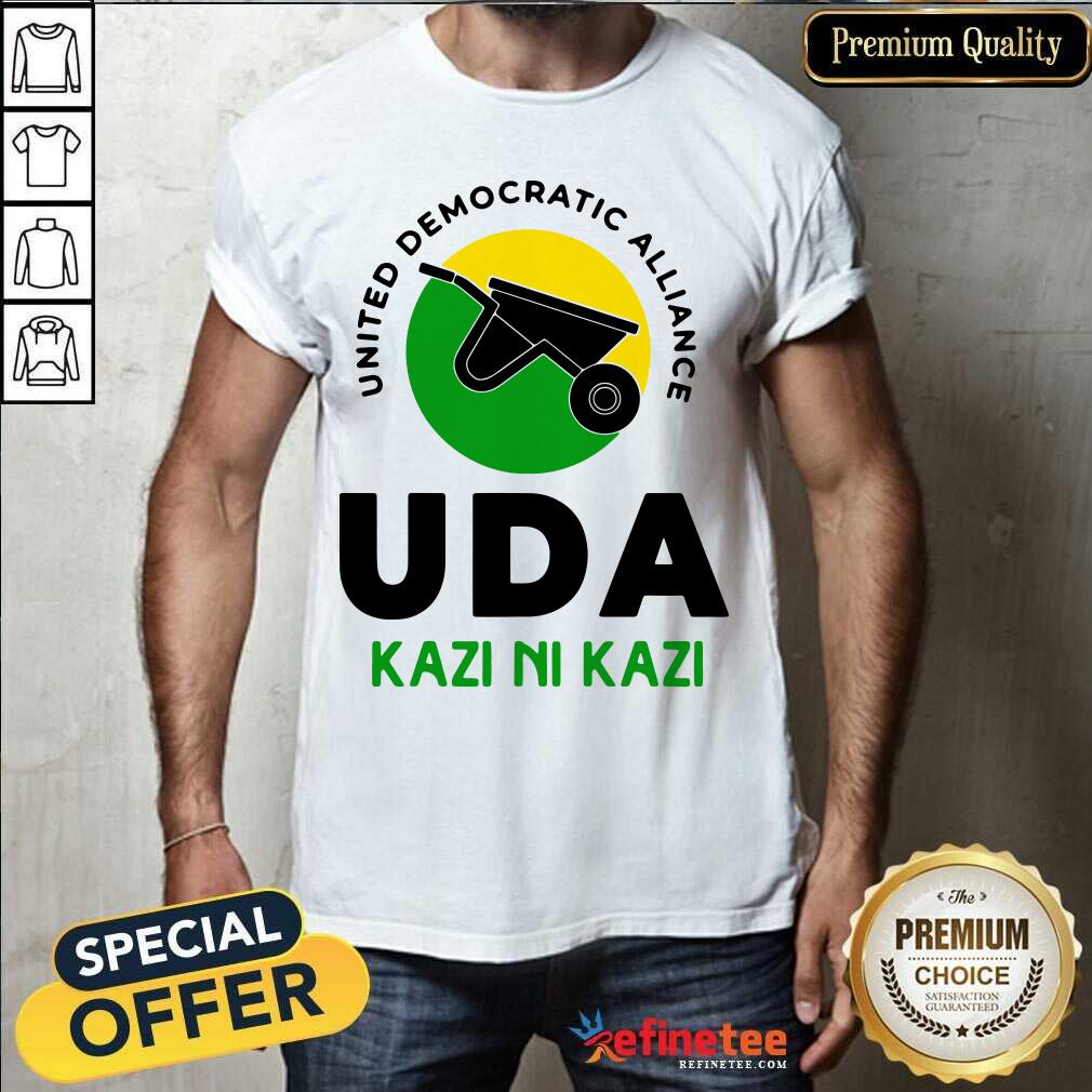 Good United Democratic Alliance Uda Kazi Ni Kazi Shirt - Design By Refinetee.com