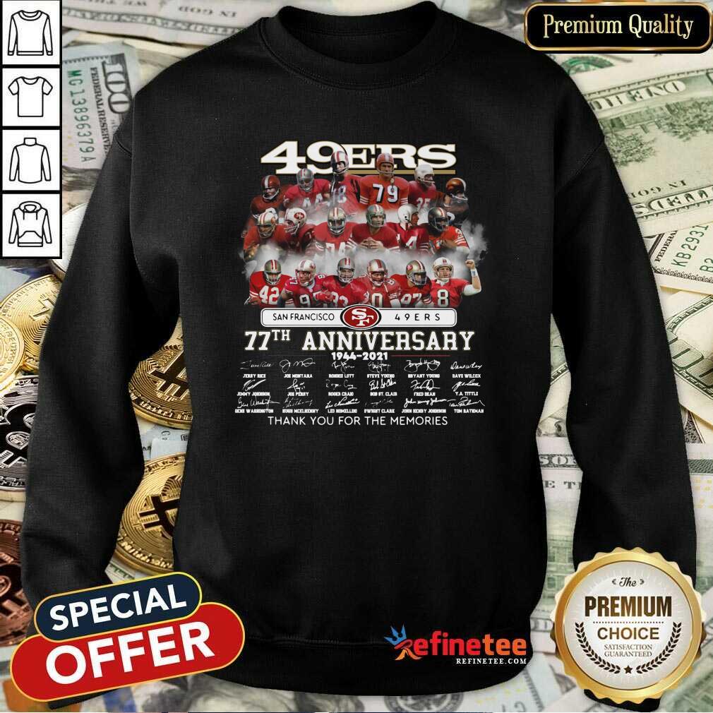 Great San Francisco 49ers 77th Anniversary 1944 2021 Signatures Thank You For The Memories Sweatshirt Great San Francisco 49ers 77th Anniversary 1944 2021 Signatures Thank You For The Memories Sweatshirt
