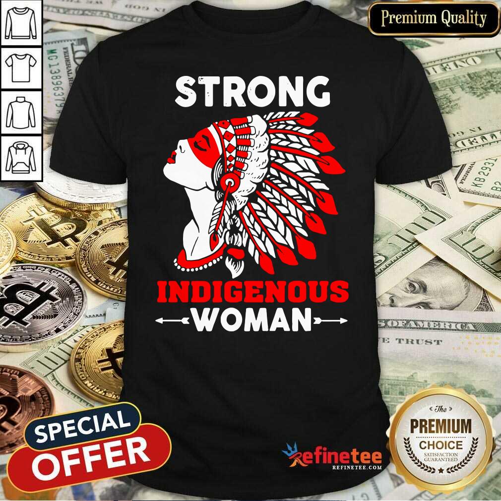 Great Strong Indigenous Women Shirt - Design By Refinetee.com
