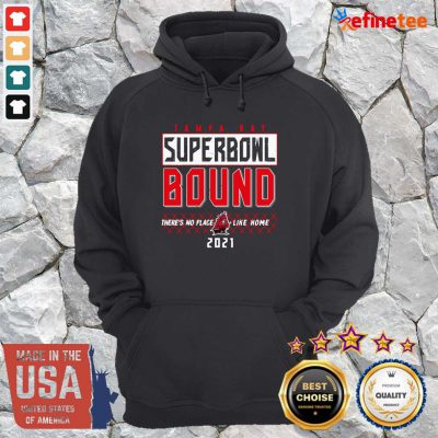 Great Tampa Bay Superbowl Bound Theres No Place Like Home 2021 Hoodie