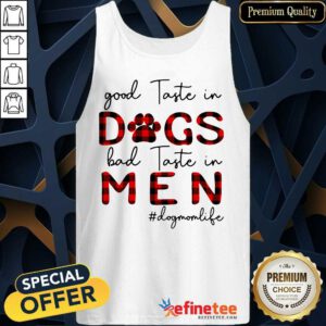 Great Taste In Dogs Bad Taste In Men Dogmomlife Tank Top
