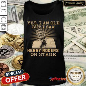 Great Yes I Am Old But I Saw Kenny Rogers On Stage Tank Top - Design By Refinetee.com