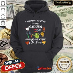 Happy I Just Want To Work In My Garden And Hang Out With My Chickens 2021 Hoodie