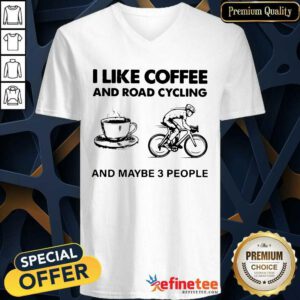 Happy I Like Coffee And Road Cycling And Maybe 3 People V-neck