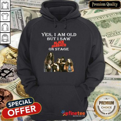 Happy Yes I Am Old But I Saw Black Sabbath On Stage Hoodie - Design By Refinetee.com