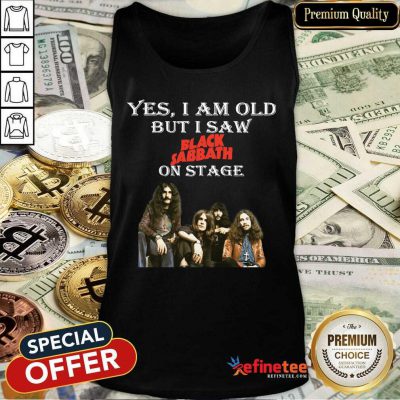 Happy Yes I Am Old But I Saw Black Sabbath On Stage Tank Top - Design By Refinetee.com
