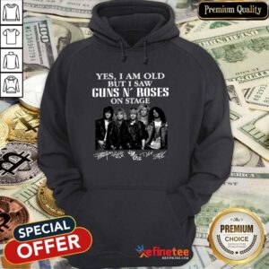 Happy Yes I Am Old But I Saw Guns N Roses On Stage Signatures Hoodie