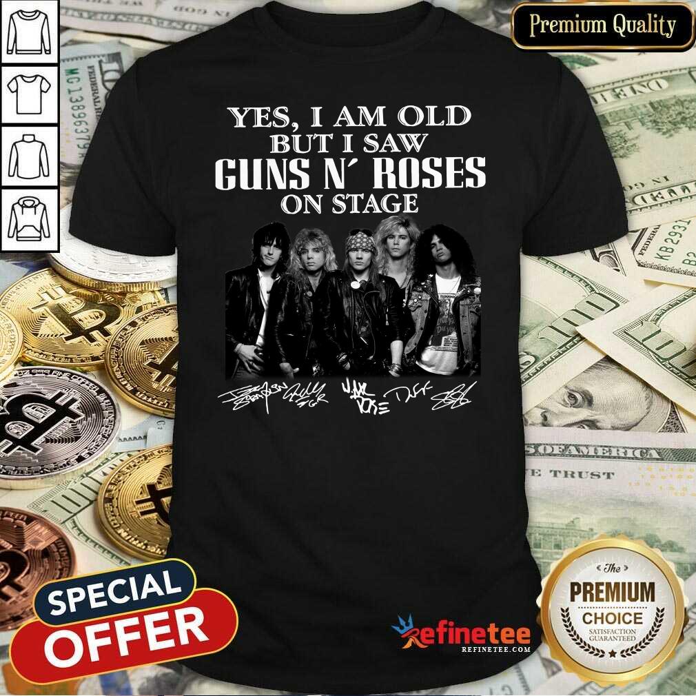 Happy Yes I Am Old But I Saw Guns N Roses On Stage Signatures Shirt