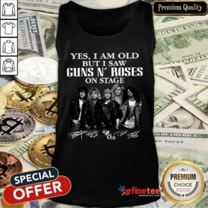 Happy Yes I Am Old But I Saw Guns N Roses On Stage Signatures Tank Top