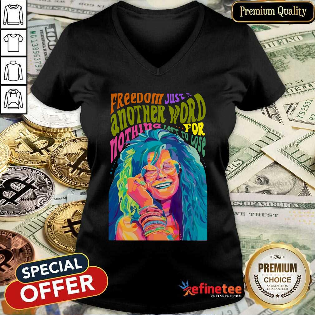 Hot Freedom Just Another Word For Nothing Left To Lose V-neck Hot Freedom Just Another Word For Nothing Left To Lose V-neck