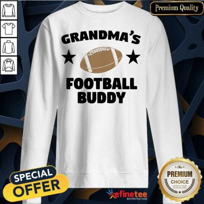 Hot Grandma’s Football Buddy Sweatshirt - Design By Refinetee.com