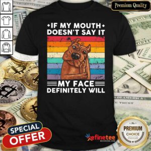 Hot If My Mouth Doesnt Say It My Face Definitely Will Pitt Bull Vintage Shirt