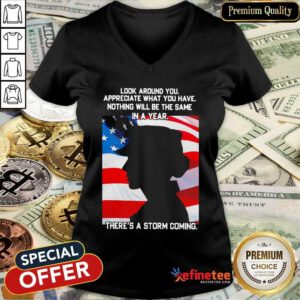 Hot Look Around You Appreciate What You Have Nothing Will Be The Same In A Year V-neck