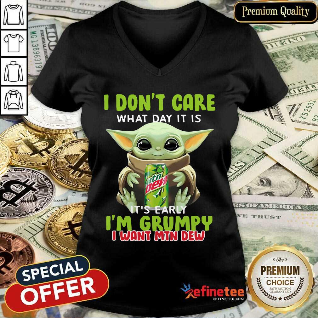 Lovely Baby Yoda I Dont Care What Day It Is Its Early I’m Grumpy I Want MTN Dew V-neck Lovely Baby Yoda I Dont Care What Day It Is Its Early I’m Grumpy I Want MTN Dew V-neck
