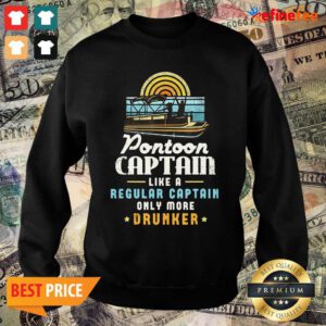 Lovely Pontoon Captain Like A Regular Captain Only More Drunker Sweater