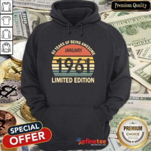 Lovely Vintage 60 Years Of Being Awesome January 1961 Limited Edition Funny Hoodie - Design By Refinetee.com