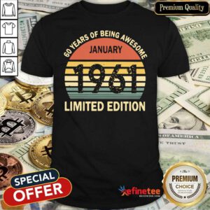 Lovely Vintage 60 Years Of Being Awesome January 1961 Limited Edition Funny Shirt - Design By Refinetee.com