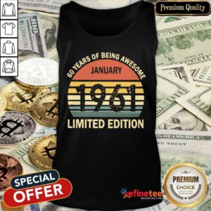 Lovely Vintage 60 Years Of Being Awesome January 1961 Limited Edition Funny Tank Top - Design By Refinetee.com