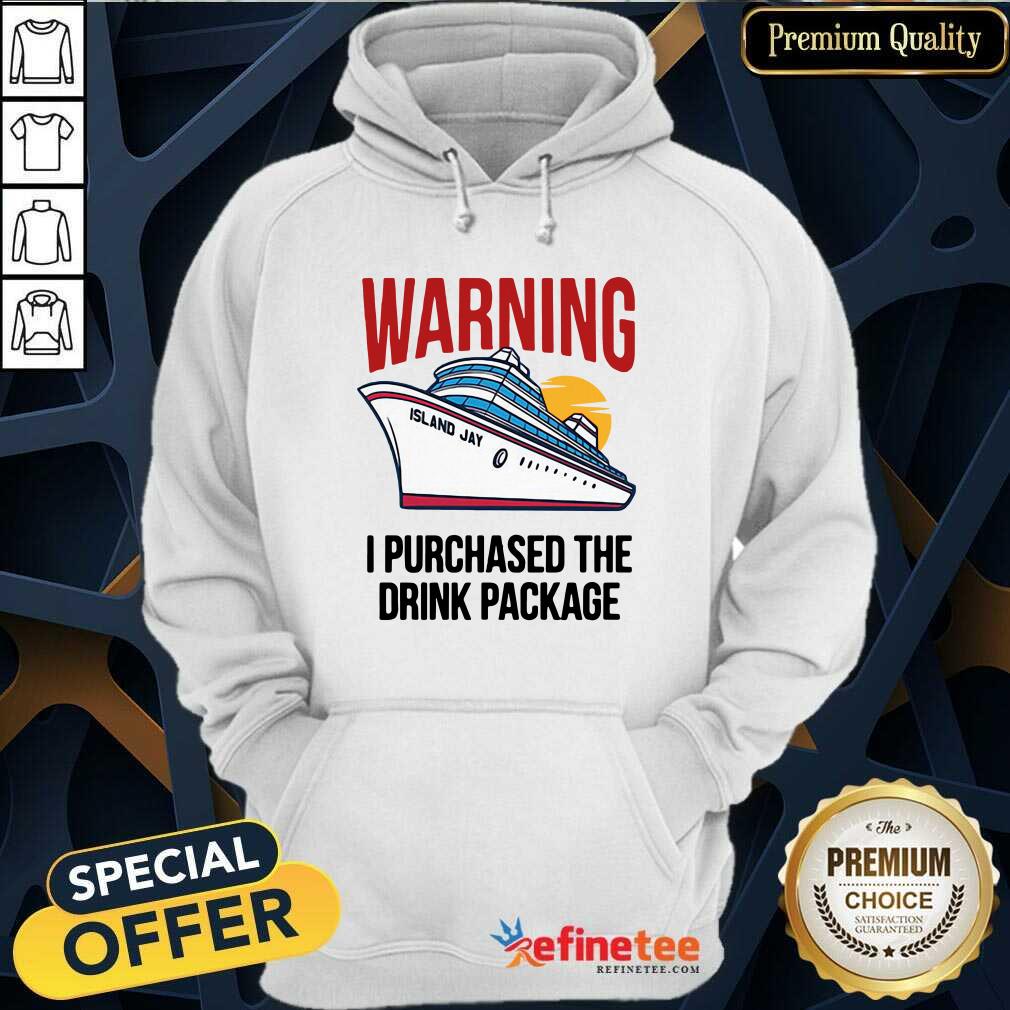 Lovely Warning I Purchased The Drink Package Hoodie - Design By Refinetee.com Warning I Purchased The Drink Package Hoodie - Design By Refinetee.com