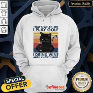 Nice Black Cat That’s What I Do I Play Golf I Drink Wine And I Know Things Vintage Hoodie