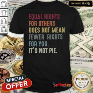 Nice Equal Rights For Others Does Not Mean Fewer Rights For You Shirt