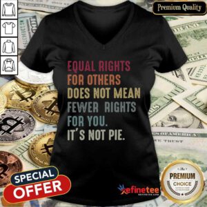 Nice Equal Rights For Others Does Not Mean Fewer Rights For You V-neck