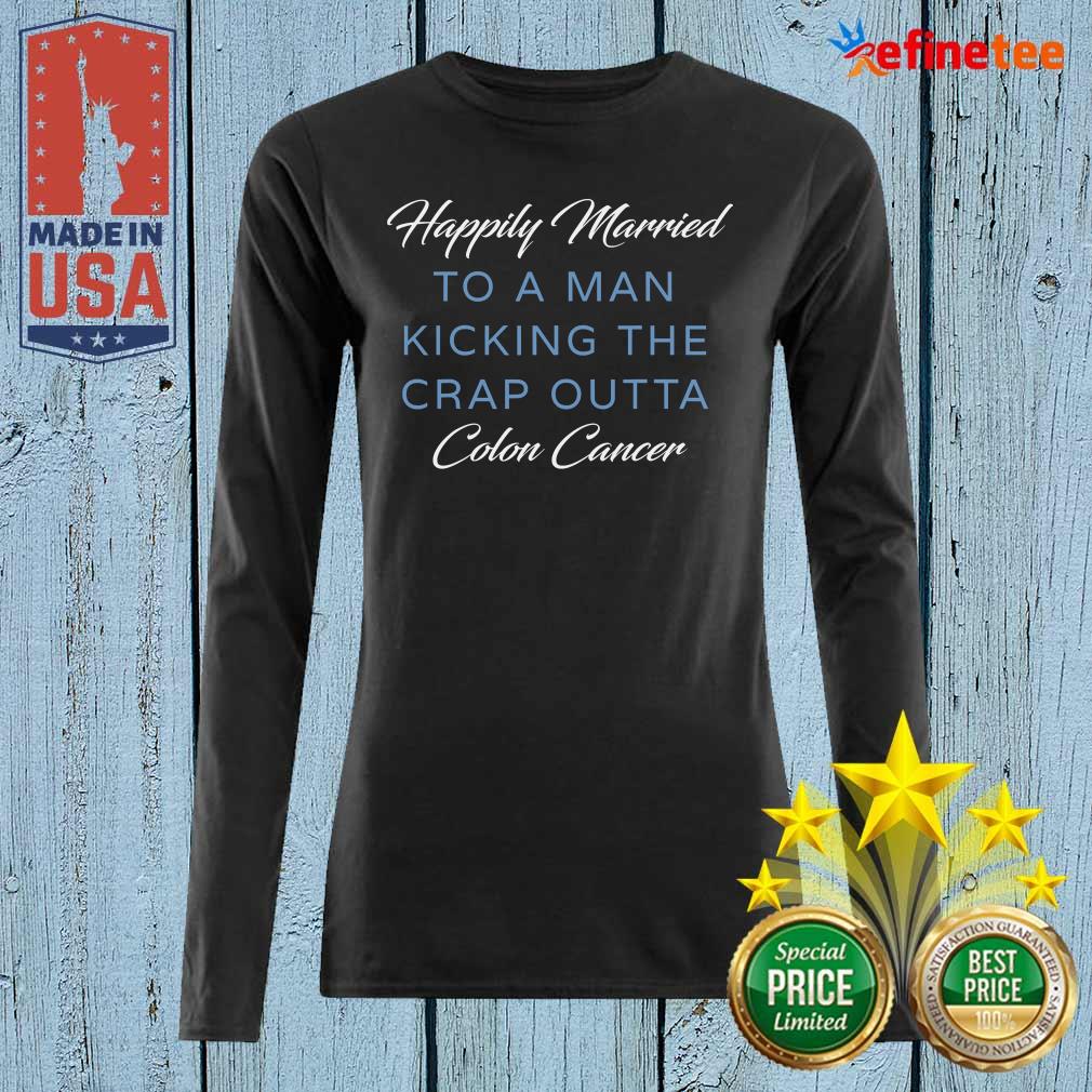 Nice Happily Married Man Kicking Colon Cancer Long-sleeved Nice Happily Married Man Kicking Colon Cancer Long-sleeved