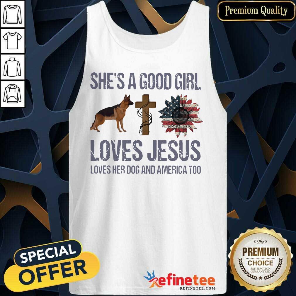 Nice Shes A Good Girl Love Jesus Loves Her Dog And America Too Tank Top Nice Shes A Good Girl Love Jesus Loves Her Dog And America Too Tank Top