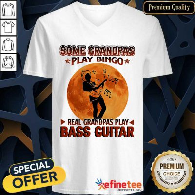 Nice Some Grandpas Play Bingo Real Grandpas Play Bass Guitar Moon V-neck