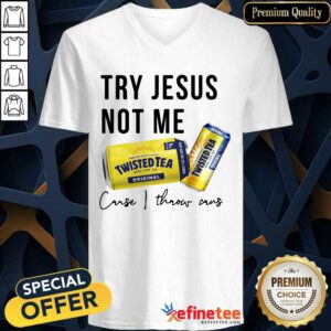 Nice Twisted Tea Try Jesus Not Me Cause I Throw Caus V-neck - Design By Refinetee.com