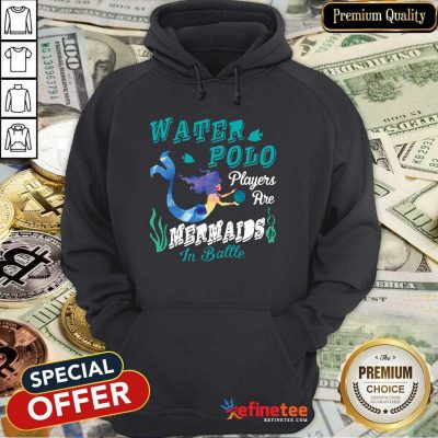 Nice Water Polo Players Are Mermaids In Battle Hoodie - Design By Refinetee.com
