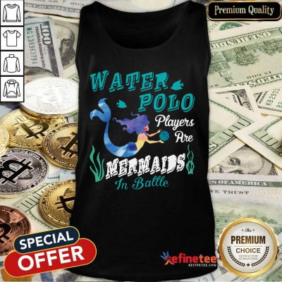 Nice Water Polo Players Are Mermaids In Battle Tank Top - Design By Refinetee.com