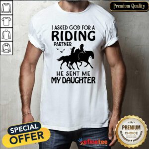 Official I Asked God For A Riding Partner He Sent Me My Daughter Shirt