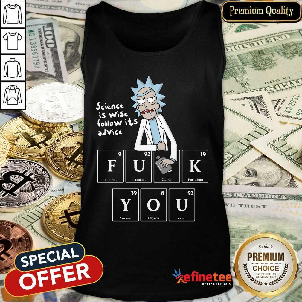 Official Rick Sanchez Science Is Wise Follow Its Advice Fuck You Tank Top - Design By Refinetee.com Rick Sanchez Science Is Wise Follow Its Advice Fuck You Tank Top - Design By Refinetee.com