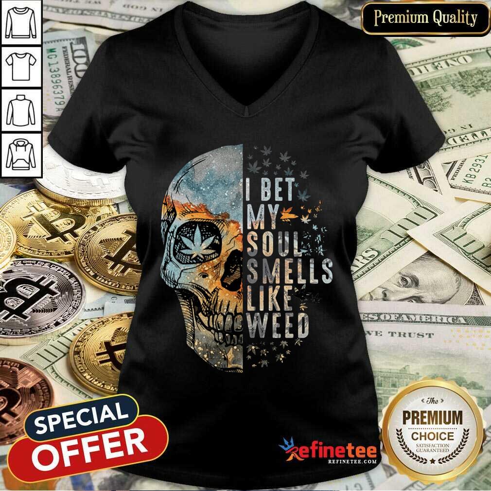 Official Skull I Bet My Soul Smells Like Weed V-neck Official Skull I Bet My Soul Smells Like Weed V-neck