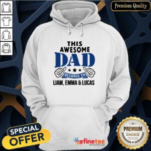 Official This Awesome Dad Belongs To Liam Emma And Lucas Hoodie - Design By Refinetee.com