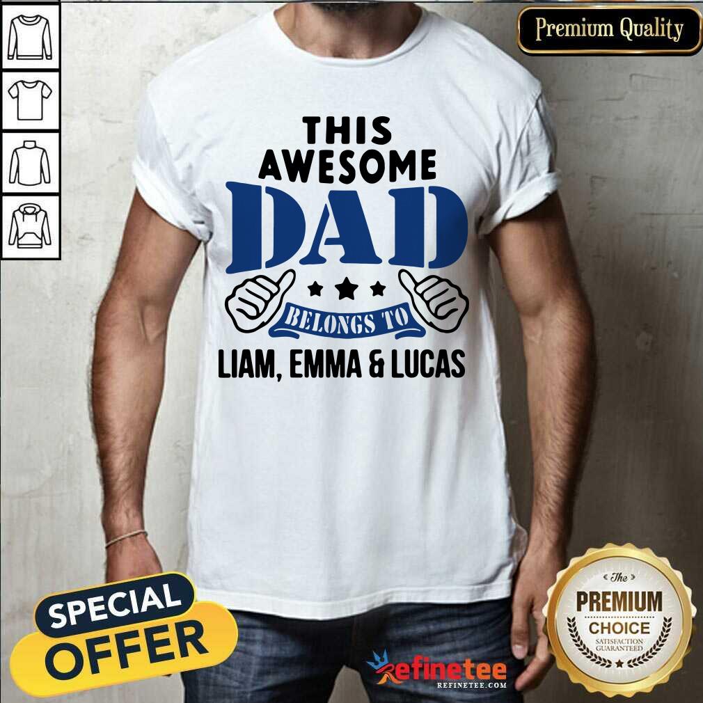 Official This Awesome Dad Belongs To Liam Emma And Lucas Shirt - Design By Refinetee.com