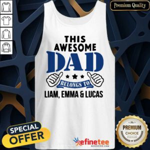 Official This Awesome Dad Belongs To Liam Emma And Lucas Tank Top - Design By Refinetee.com