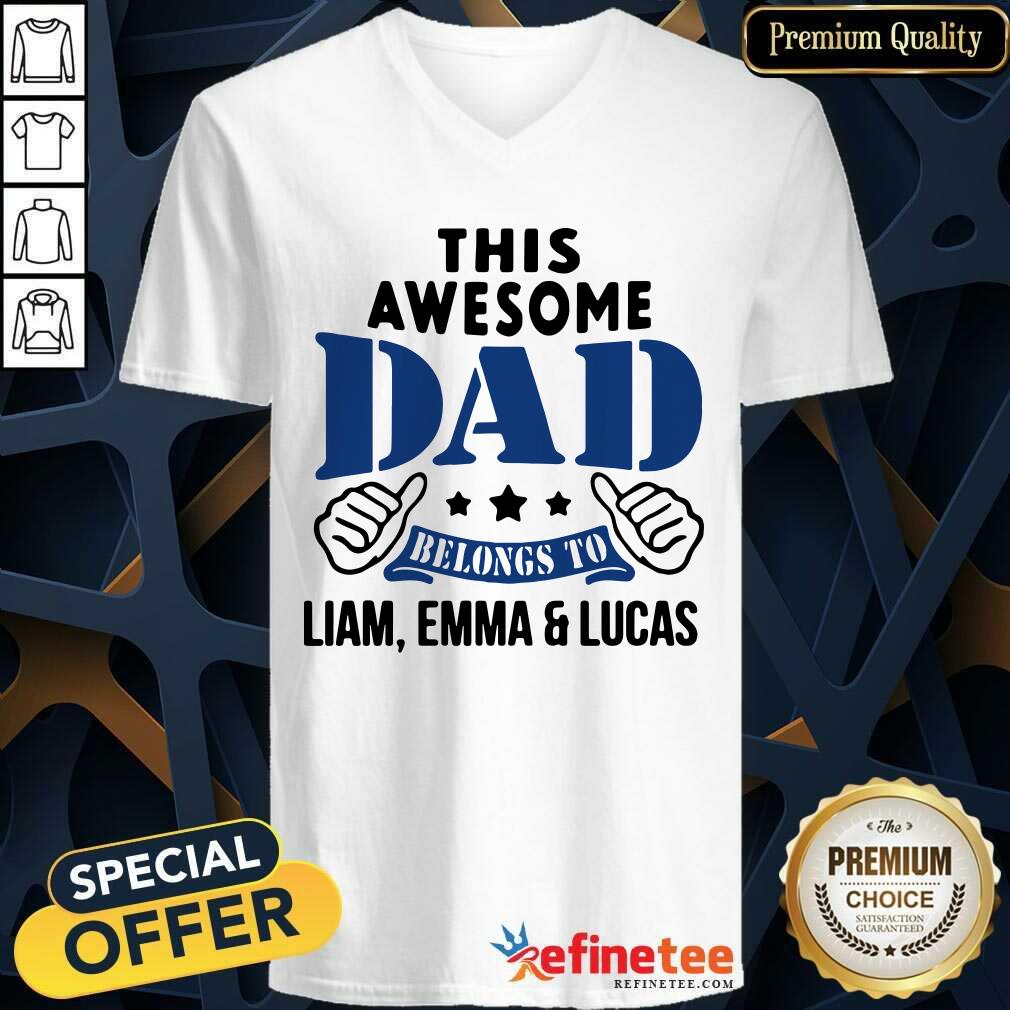 Official This Awesome Dad Belongs To Liam Emma And Lucas V-neck - Design By Refinetee.com This Awesome Dad Belongs To Liam Emma And Lucas V-neck - Design By Refinetee.com