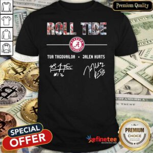 Perfect Alabama Crimson Tide Roll Tide Tua Tagovailoa Jalen Hurts Signatures Shirt - Design By Refinetee.com