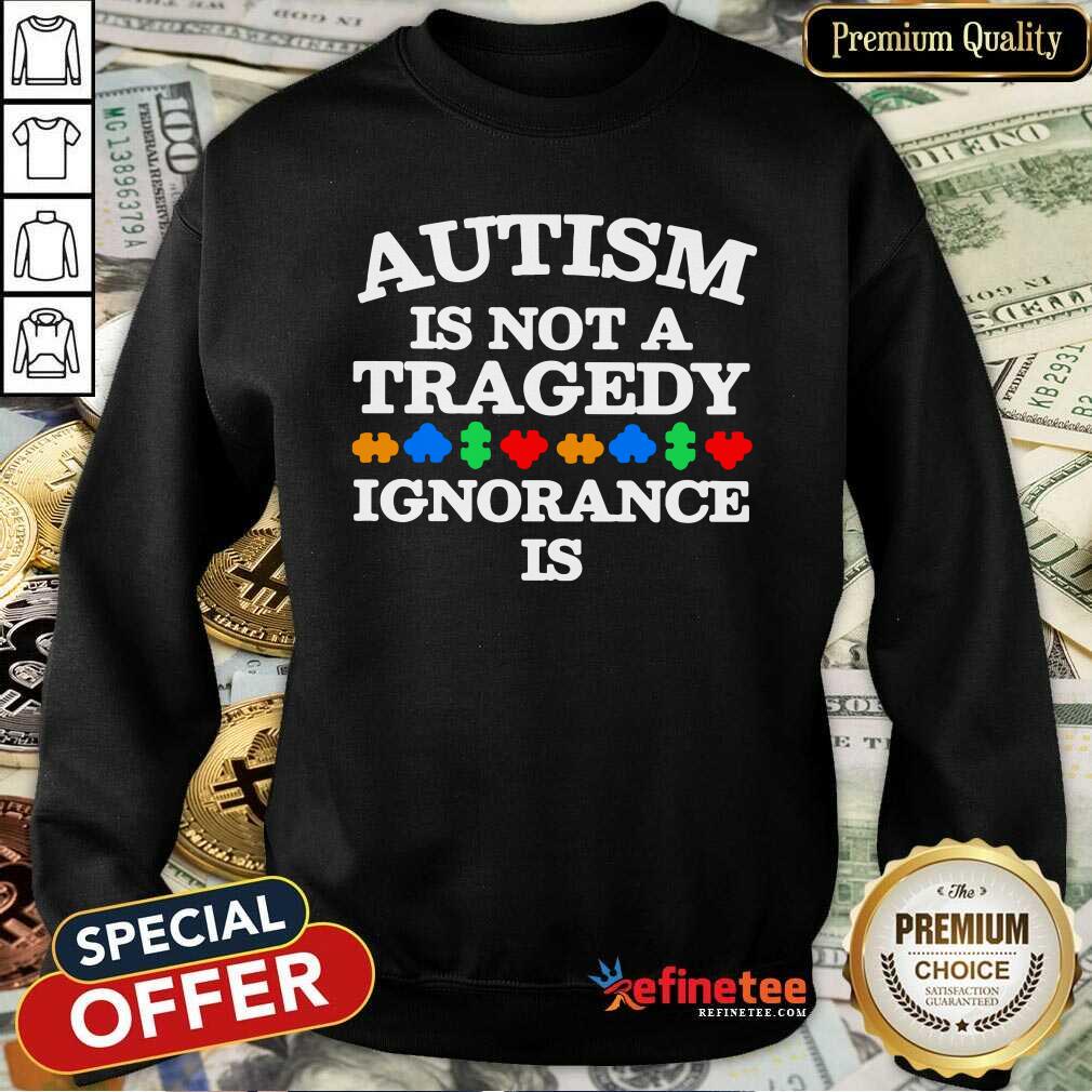 Perfect Autism Is Not A Tragedy Ignorance Is Tank Top Perfect Autism Is Not A Tragedy Ignorance Is Tank Top