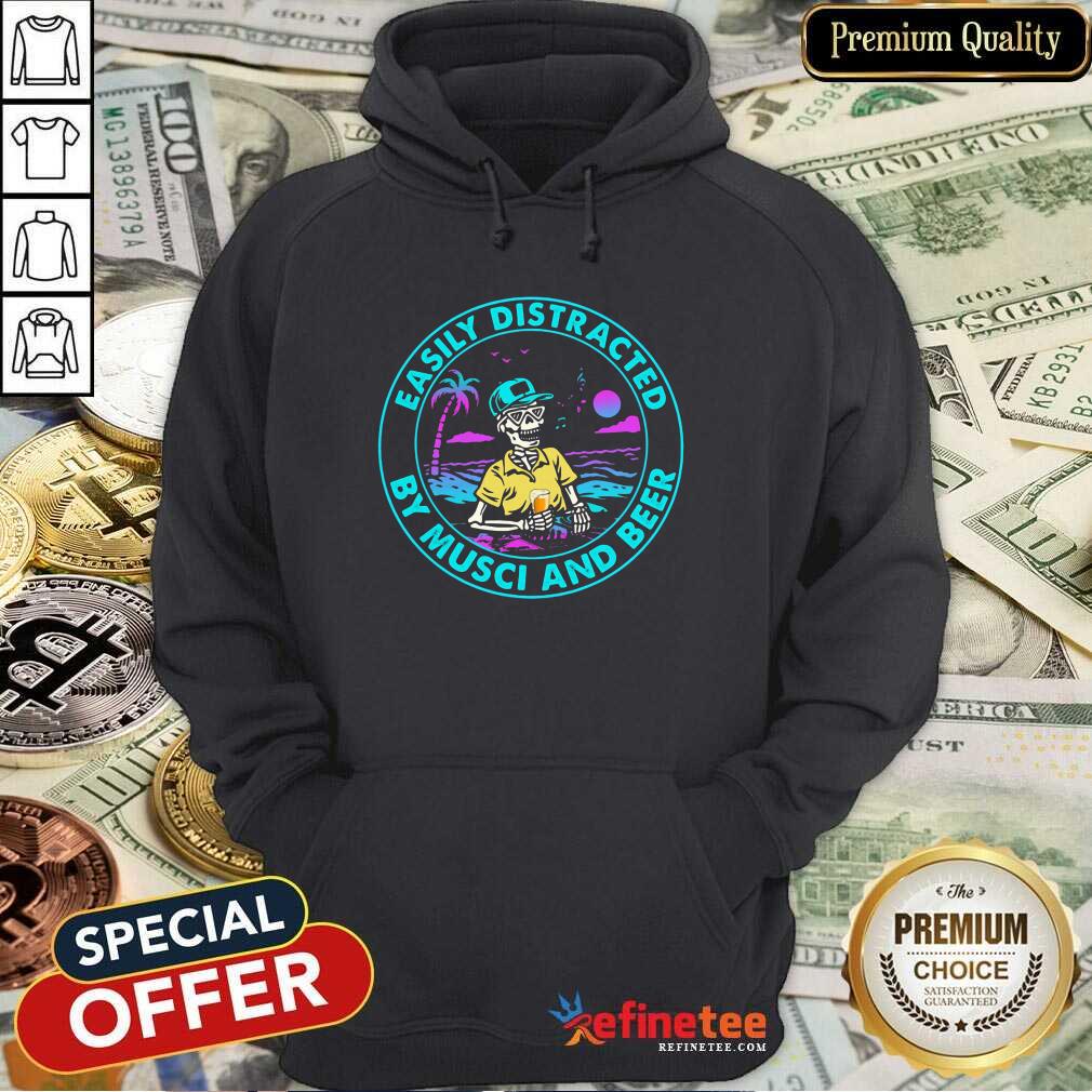 Perfect Easily Distracted By Music And Beer Skull Hoodie Perfect Easily Distracted By Music And Beer Skull Hoodie