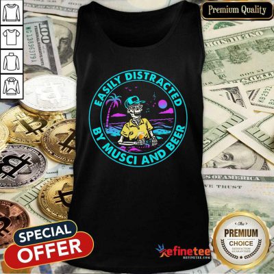 Perfect Easily Distracted y Music And Beer Skull Top