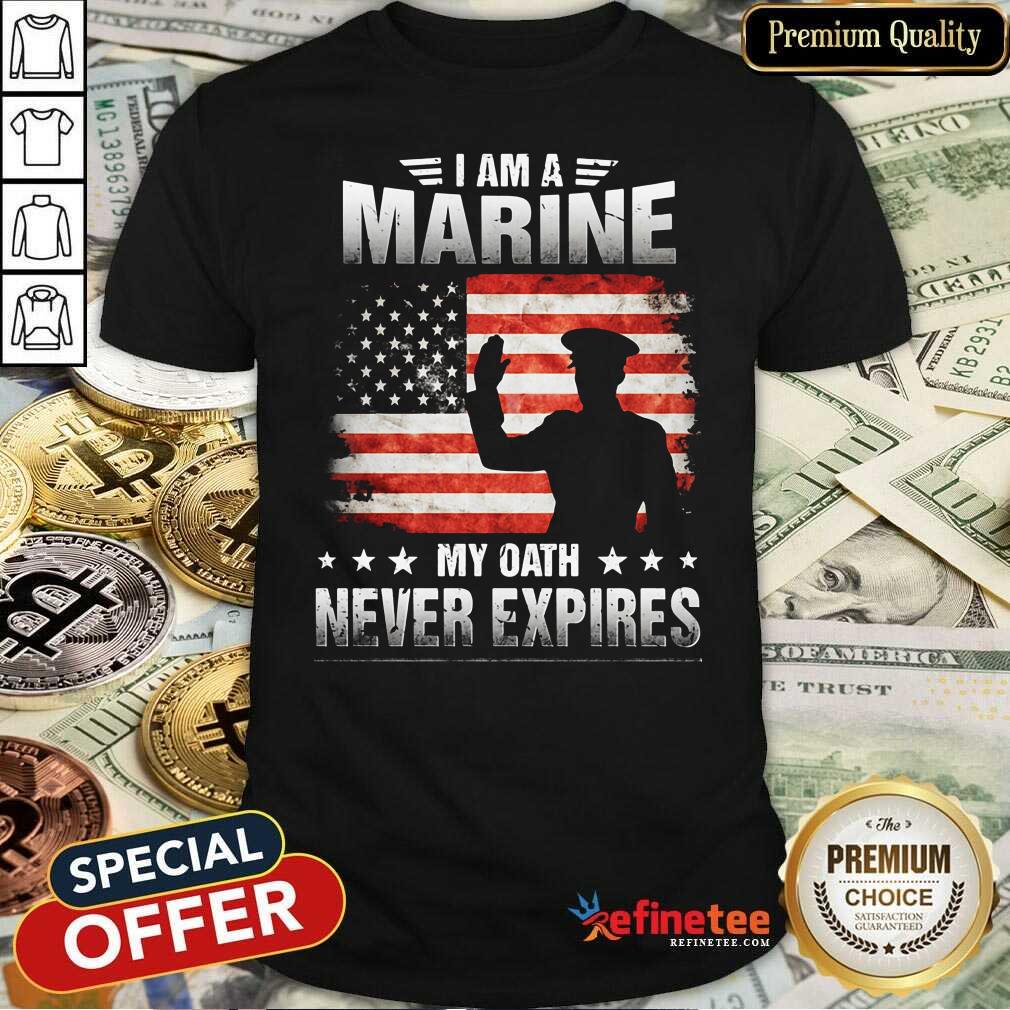 Perfect I Am A Marine My Oath Never Expires American Flag Veteran Shirt - Design By Refinetee.com