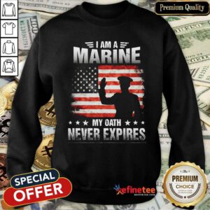 Perfect I Am A Marine My Oath Never Expires American Flag Veteran Sweatshirt - Design By Refinetee.com