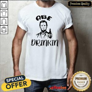 Premium Abe Drinkin Abraham Drinkin Shirt